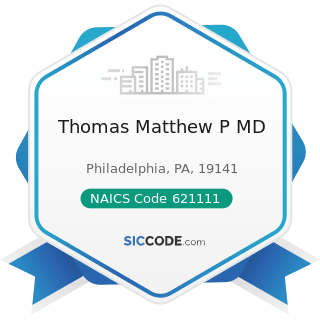 Thomas Matthew P MD - NAICS Code 621111 - Offices of Physicians (except Mental Health...