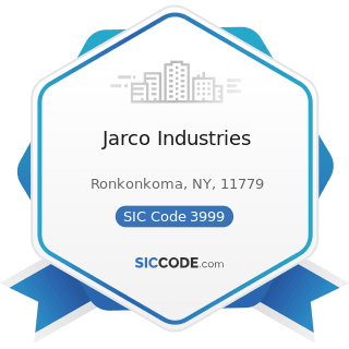 Jarco Industries - SIC Code 3999 - Manufacturing Industries, Not Elsewhere Classified