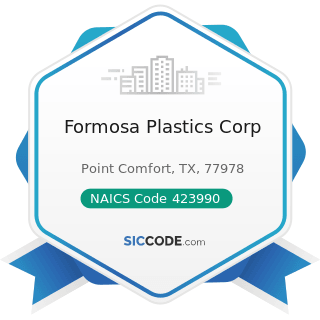 Formosa Plastics Corp - NAICS Code 423990 - Other Miscellaneous Durable Goods Merchant...