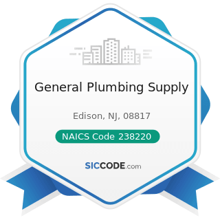 General Plumbing Supply - NAICS Code 238220 - Plumbing, Heating, and Air-Conditioning Contractors