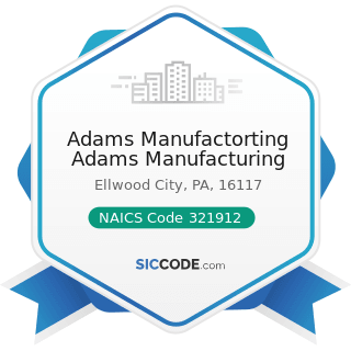 Adams Manufactorting Adams Manufacturing - NAICS Code 321912 - Cut Stock, Resawing Lumber, and...
