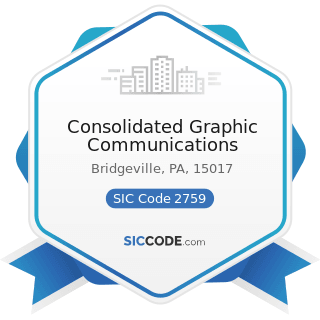 Consolidated Graphic Communications - SIC Code 2759 - Commercial Printing, Not Elsewhere...