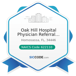 Oak Hill Hospital Physician Referral Citrus - NAICS Code 622110 - General Medical and Surgical...