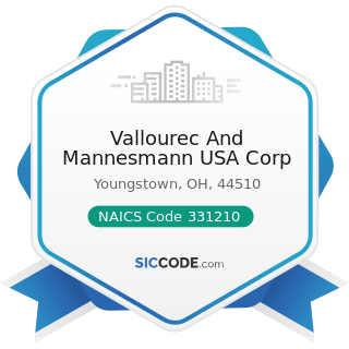 Vallourec And Mannesmann USA Corp - NAICS Code 331210 - Iron and Steel Pipe and Tube...