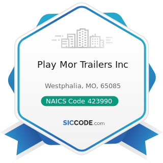 Play Mor Trailers Inc - NAICS Code 423990 - Other Miscellaneous Durable Goods Merchant...