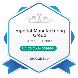 Imperial Manufacturing Group - NAICS Code 339999 - All Other Miscellaneous Manufacturing