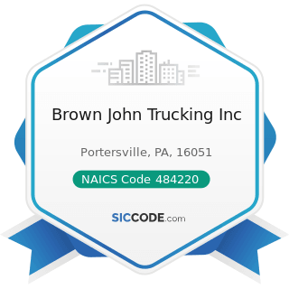 Brown John Trucking Inc - NAICS Code 484220 - Specialized Freight (except Used Goods) Trucking,...