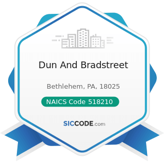 Dun And Bradstreet - NAICS Code 518210 - Computing Infrastructure Providers, Data Processing,...