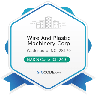 Wire And Plastic Machinery Corp - NAICS Code 333249 - Other Industrial Machinery Manufacturing