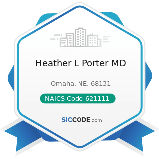 Heather L Porter MD - NAICS Code 621111 - Offices of Physicians (except Mental Health...