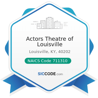 Actors Theatre of Louisville - NAICS Code 711310 - Promoters of Performing Arts, Sports, and...