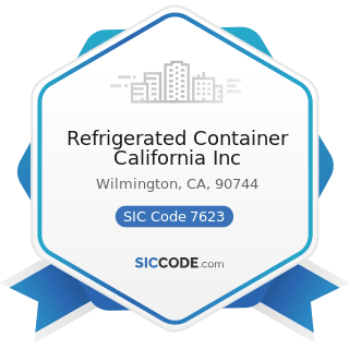 Refrigerated Container California Inc - SIC Code 7623 - Refrigeration and Air-conditioning...