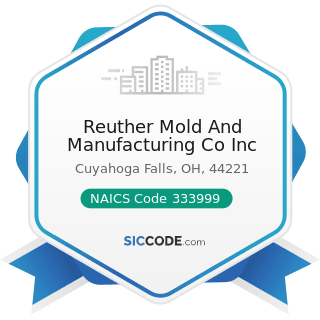 Reuther Mold And Manufacturing Co Inc - NAICS Code 333999 - All Other Miscellaneous General...