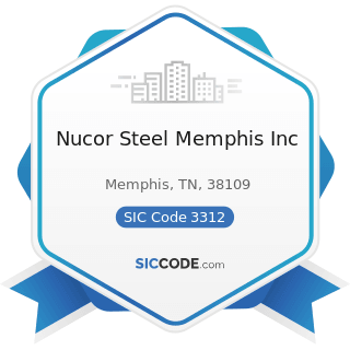 Nucor Steel Memphis Inc - SIC Code 3312 - Steel Works, Blast Furnaces (including Coke Ovens),...