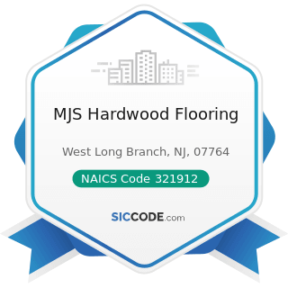 MJS Hardwood Flooring - NAICS Code 321912 - Cut Stock, Resawing Lumber, and Planing