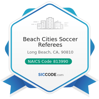 Beach Cities Soccer Referees - NAICS Code 813990 - Other Similar Organizations (except Business,...