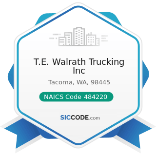 T.E. Walrath Trucking Inc - NAICS Code 484220 - Specialized Freight (except Used Goods)...