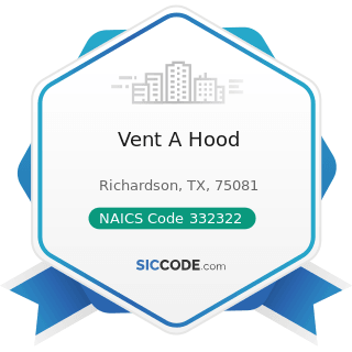Vent A Hood - NAICS Code 332322 - Sheet Metal Work Manufacturing