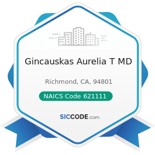 Gincauskas Aurelia T MD - NAICS Code 621111 - Offices of Physicians (except Mental Health...
