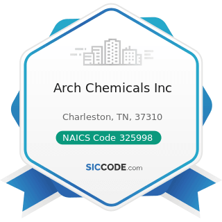 Arch Chemicals Inc - NAICS Code 325998 - All Other Miscellaneous Chemical Product and...