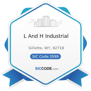 L And H Industrial - SIC Code 3599 - Industrial and Commercial Machinery and Equipment, Not...