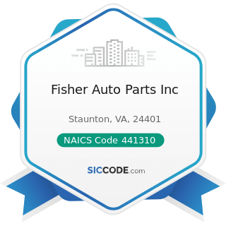 Fisher Auto Parts Inc - NAICS Code 441310 - Automotive Parts and Accessories Stores