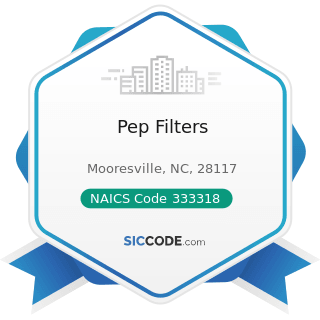 Pep Filters - NAICS Code 333318 - Other Commercial and Service Industry Machinery Manufacturing