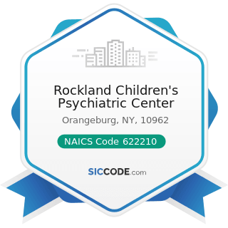 Rockland Children's Psychiatric Center - NAICS Code 622210 - Psychiatric and Substance Abuse...