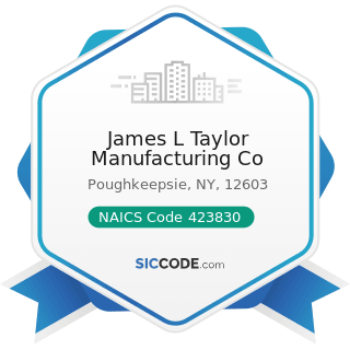 James L Taylor Manufacturing Co - NAICS Code 423830 - Industrial Machinery and Equipment...