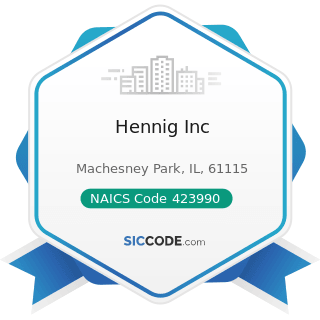 Hennig Inc - NAICS Code 423990 - Other Miscellaneous Durable Goods Merchant Wholesalers