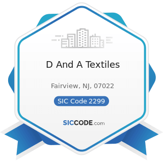 D And A Textiles - SIC Code 2299 - Textile Goods, Not Elsewhere Classified