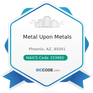 Metal Upon Metals - NAICS Code 333992 - Welding and Soldering Equipment Manufacturing