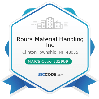 Roura Material Handling Inc - NAICS Code 332999 - All Other Miscellaneous Fabricated Metal...