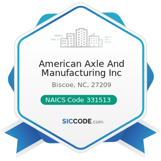 American Axle And Manufacturing Inc - NAICS Code 331513 - Steel Foundries (except Investment)