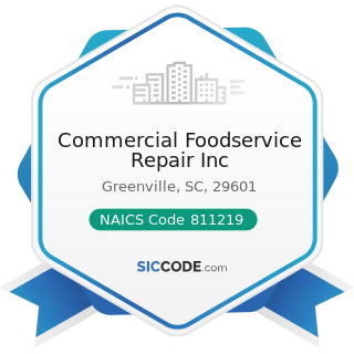 Commercial Foodservice Repair Inc - NAICS Code 811219 - Other Electronic and Precision Equipment...