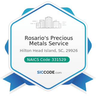 Rosario's Precious Metals Service - NAICS Code 331529 - Other Nonferrous Metal Foundries (except...