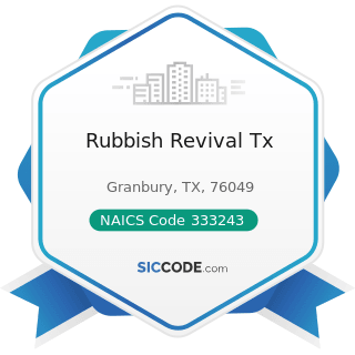 Rubbish Revival Tx - NAICS Code 333243 - Sawmill, Woodworking, and Paper Machinery Manufacturing