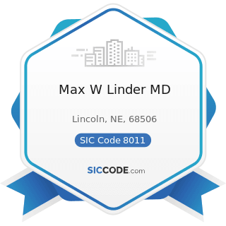 Max W Linder MD - SIC Code 8011 - Offices and Clinics of Doctors of Medicine