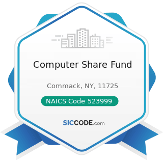 Computer Share Fund - NAICS Code 523999 - Miscellaneous Financial Investment Activities