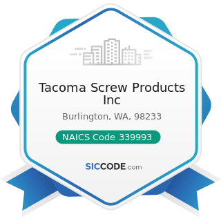 Tacoma Screw Products Inc - NAICS Code 339993 - Fastener, Button, Needle, and Pin Manufacturing