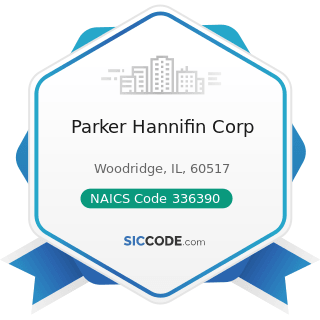 Parker Hannifin Corp - NAICS Code 336390 - Other Motor Vehicle Parts Manufacturing