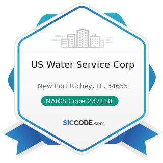US Water Service Corp - NAICS Code 237110 - Water and Sewer Line and Related Structures...