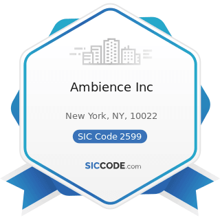 Ambience Inc - SIC Code 2599 - Furniture and Fixtures, Not Elsewhere Classified