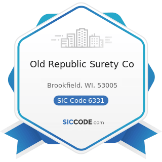 Old Republic Surety Co - SIC Code 6331 - Fire, Marine, and Casualty Insurance