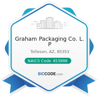 Graham Packaging Co. L. P - NAICS Code 453998 - All Other Miscellaneous Store Retailers (except...