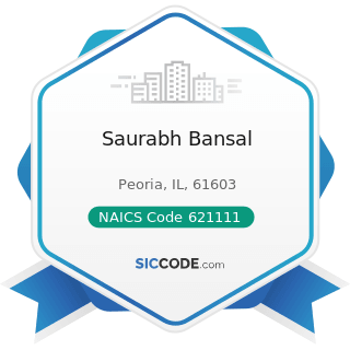 Saurabh Bansal - NAICS Code 621111 - Offices of Physicians (except Mental Health Specialists)