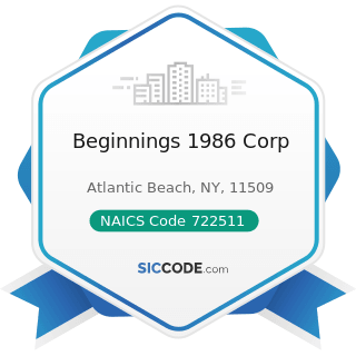 Beginnings 1986 Corp - NAICS Code 722511 - Full-Service Restaurants