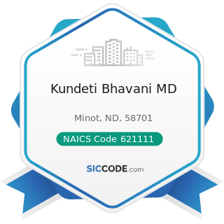 Kundeti Bhavani MD - NAICS Code 621111 - Offices of Physicians (except Mental Health Specialists)