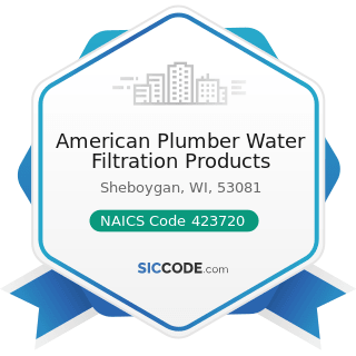 American Plumber Water Filtration Products - NAICS Code 423720 - Plumbing and Heating Equipment...