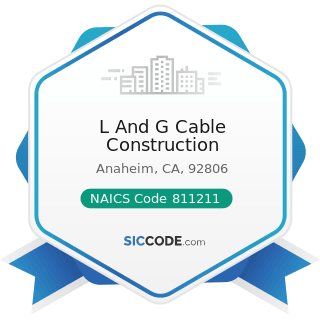 L And G Cable Construction - NAICS Code 811211 - Consumer Electronics Repair and Maintenance